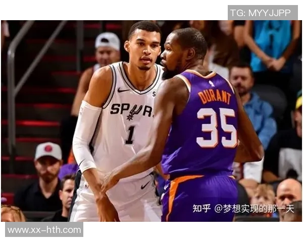 雷霆与马刺的对抗升级文班亚马期待尽快实现宿敌关系